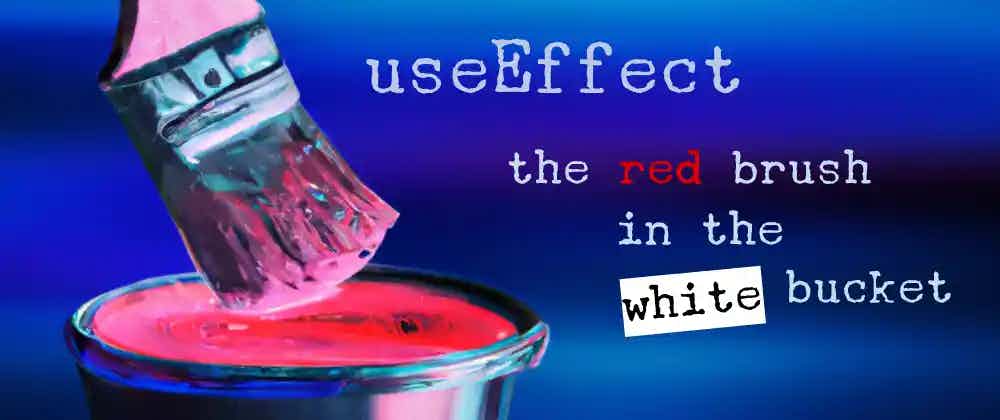 useEffect - The Hook React Never Should Have Rendered header image